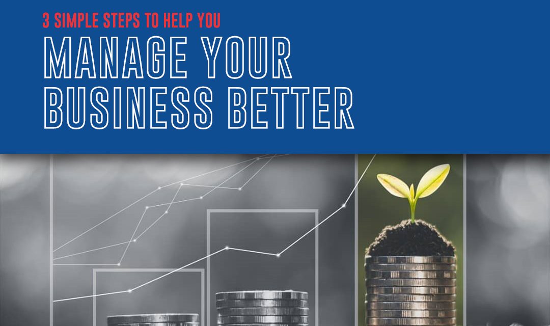 3 Tips To Help You Manage Your Business Better